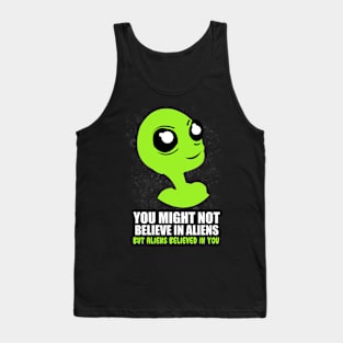 'You Might Not Believe In Aliens' Cool Science Fiction Gift Tank Top